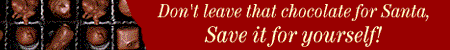 save the chocolate for yourself!