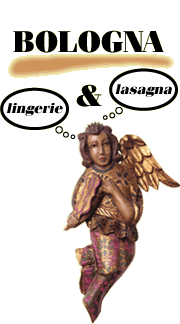 Lingerie and Lasagna in Bologna