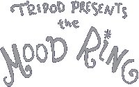 Tripod presents: THE MOOD RING