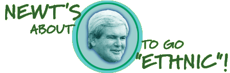 Newt's About to Go Ethnic