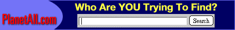 PlanetAll.com: Who are YOU Trying To Find?