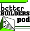 Better Builders Pod