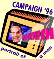 Campaign '96 Ad Watch:Bob Dole: