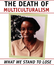 The Death of Multiculturalism: What We Stand To Lose