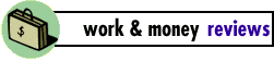 The Latest Work and Money Reviews