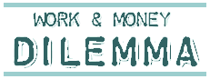 Work & Money Dilemma of the Week