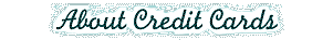 About Credit Cards